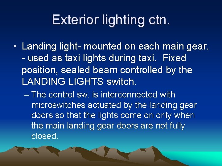 Exterior lighting ctn. • Landing light- mounted on each main gear. - used as