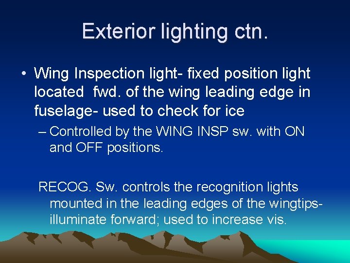 Exterior lighting ctn. • Wing Inspection light- fixed position light located fwd. of the