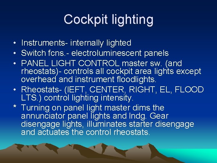 Cockpit lighting • Instruments- internally lighted • Switch fcns. - electroluminescent panels • PANEL