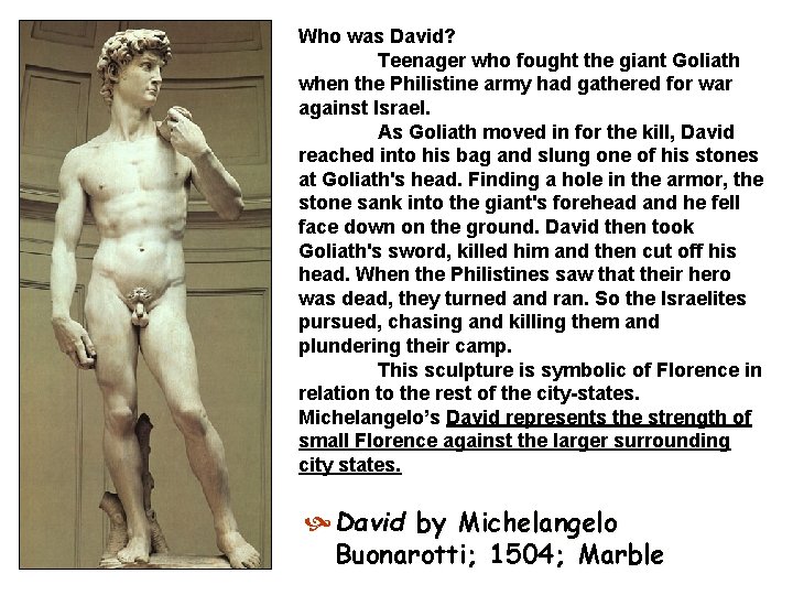 Who was David? Teenager who fought the giant Goliath when the Philistine army had