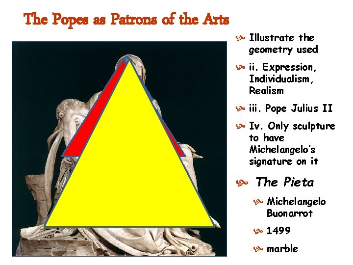 The Popes as Patrons of the Arts Illustrate the geometry used ii. Expression, Individualism,