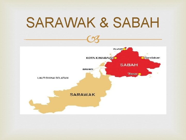 SARAWAK & SABAH 
