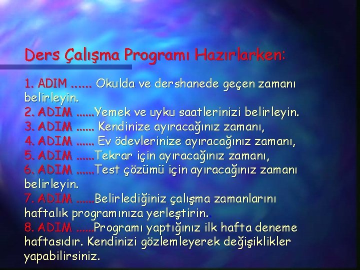 Ders Çalışma Programı Hazırlarken: 1. ADIM. . . Okulda ve dershanede geçen zamanı belirleyin.