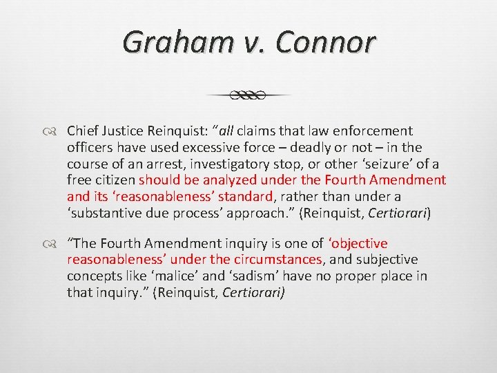 Graham v. Connor Chief Justice Reinquist: “all claims that law enforcement officers have used