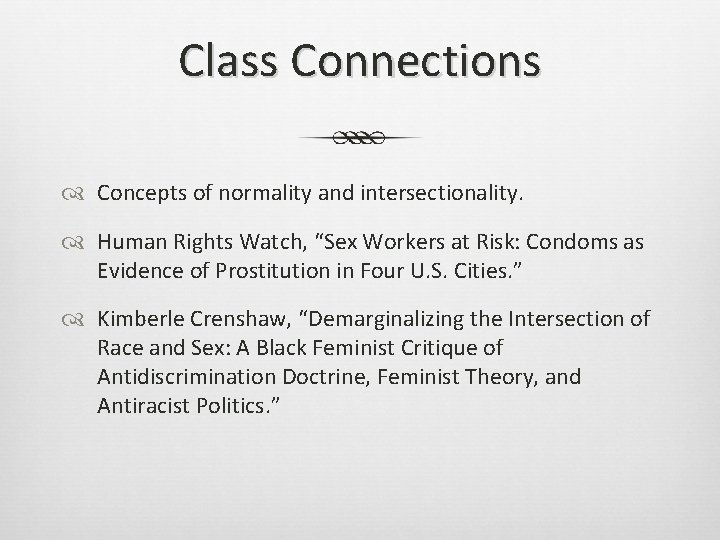 Class Connections Concepts of normality and intersectionality. Human Rights Watch, “Sex Workers at Risk: