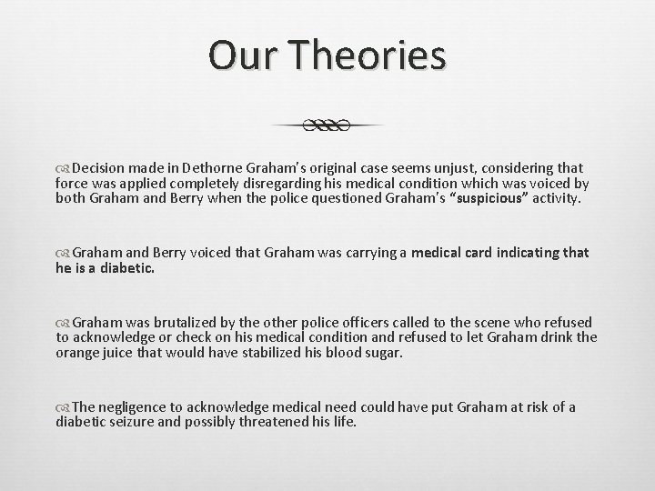 Our Theories Decision made in Dethorne Graham’s original case seems unjust, considering that force