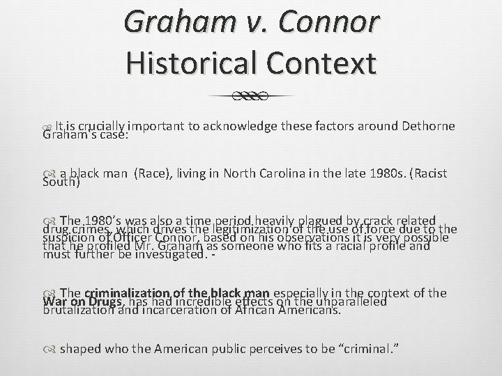 Graham v. Connor Historical Context It is crucially important to acknowledge these factors around