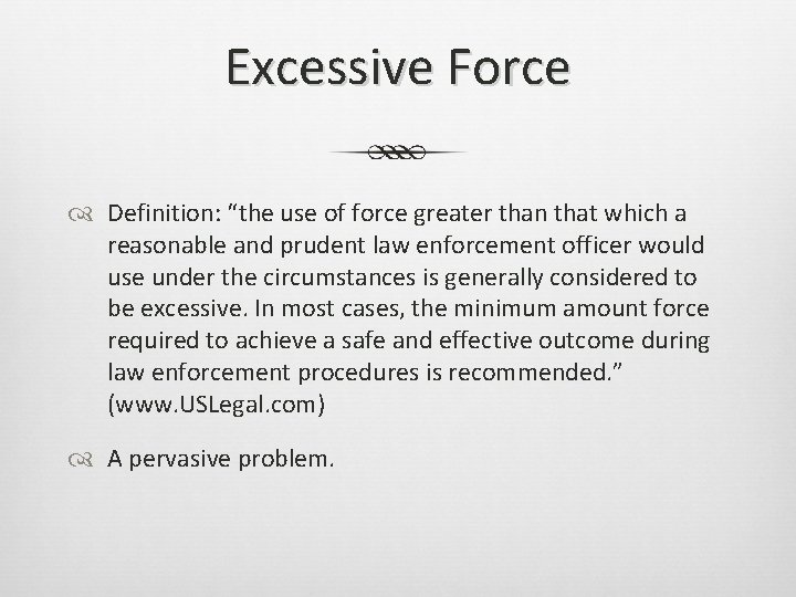 Excessive Force Definition: “the use of force greater than that which a reasonable and