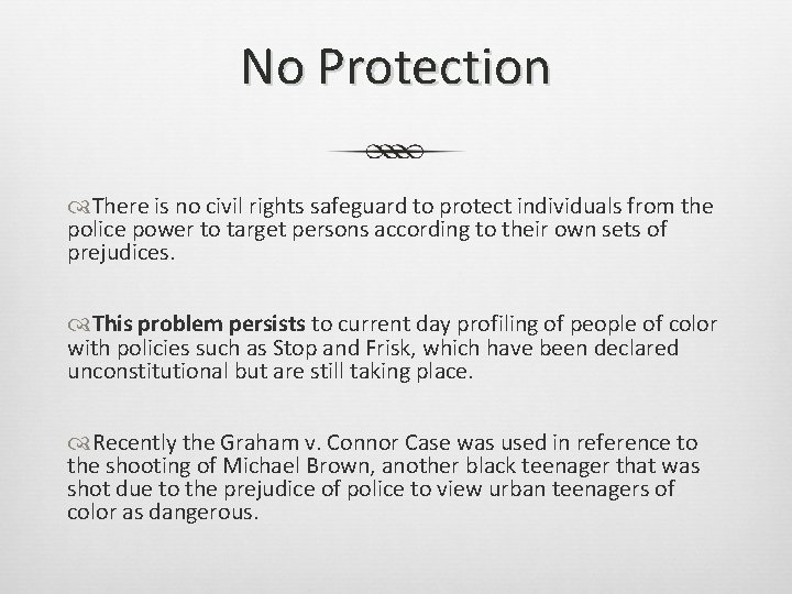 No Protection There is no civil rights safeguard to protect individuals from the police