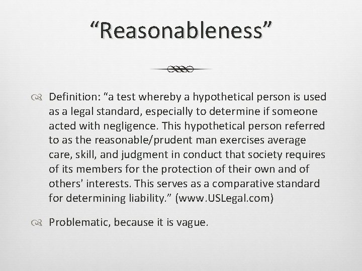 “Reasonableness” Definition: “a test whereby a hypothetical person is used as a legal standard,