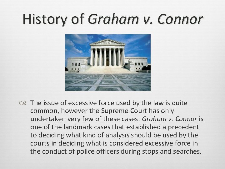 History of Graham v. Connor The issue of excessive force used by the law