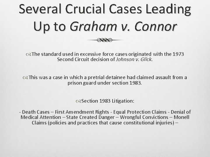 Several Crucial Cases Leading Up to Graham v. Connor The standard used in excessive