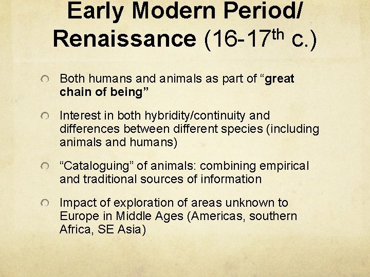 Early Modern Period/ Renaissance (16 -17 th c. ) Both humans and animals as