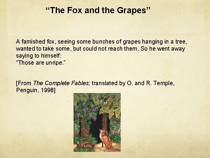 “The Fox and the Grapes” A famished fox, seeing some bunches of grapes hanging