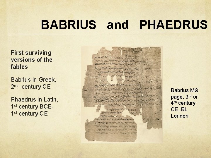 BABRIUS and PHAEDRUS First surviving versions of the fables Babrius in Greek, 2 nd