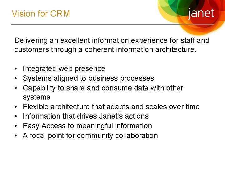 Vision for CRM Delivering an excellent information experience for staff and customers through a