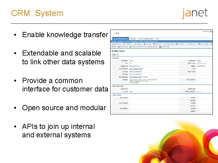CRM: System • Enable knowledge transfer • Extendable and scalable to link other data