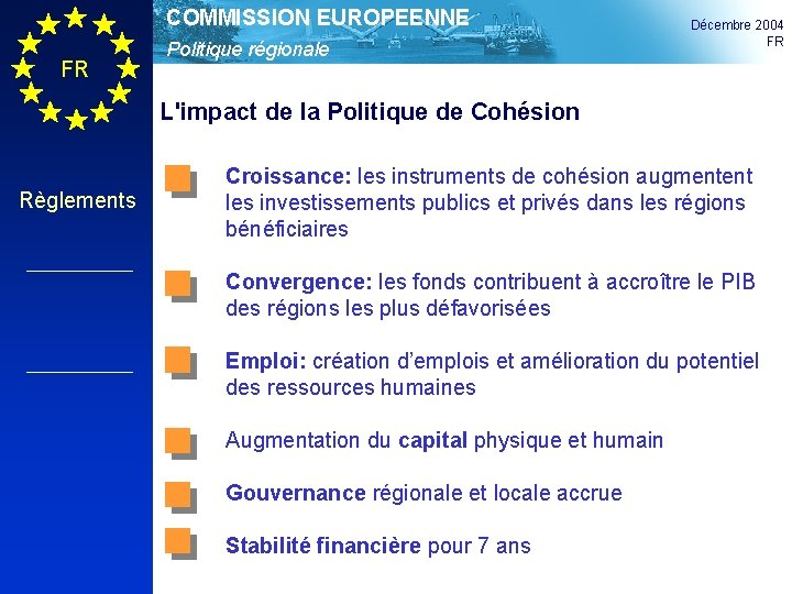 COMMISSION EUROPEENNE FR Politique régionale Décembre 2004 FR L'impact de la Politique de Cohésion
