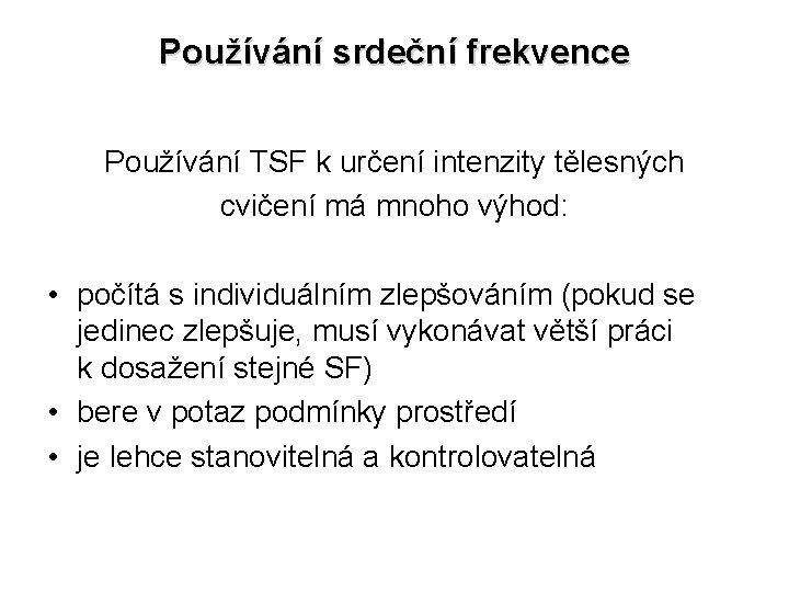 Používání srdeční frekvence Používání TSF k určení intenzity tělesných cvičení má mnoho výhod: •