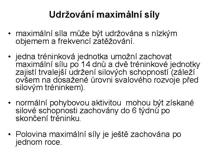 Udržování maximální síly • maximální síla může být udržována s nízkým objemem a frekvencí