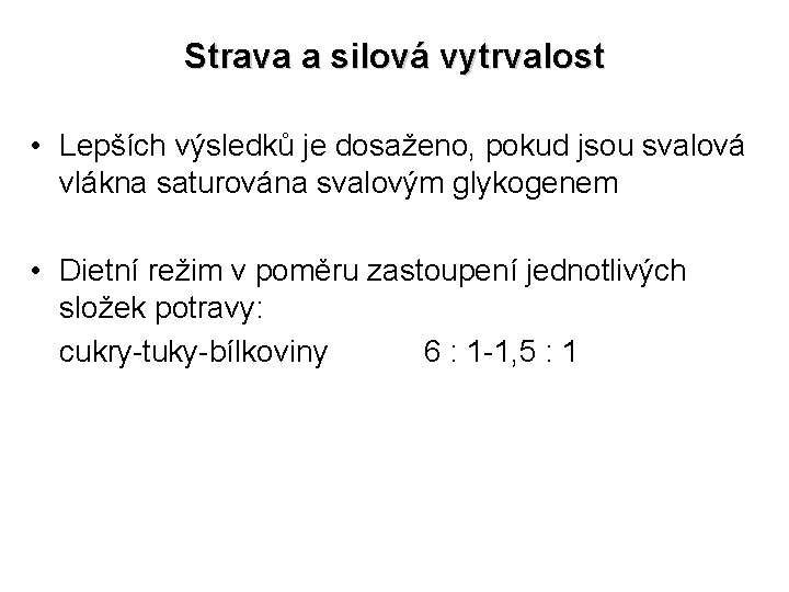 Strava a silová vytrvalost • Lepších výsledků je dosaženo, pokud jsou svalová vlákna saturována