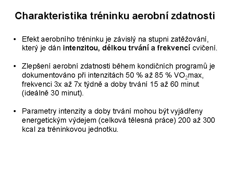 Charakteristika tréninku aerobní zdatnosti • Efekt aerobního tréninku je závislý na stupni zatěžování, který