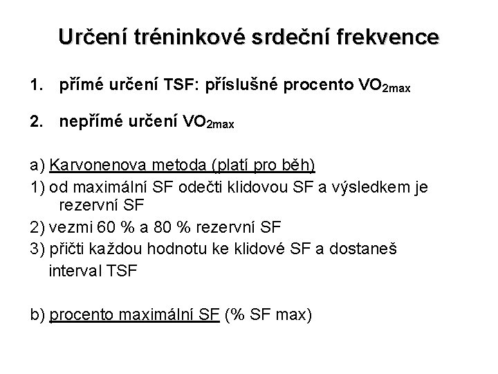Určení tréninkové srdeční frekvence 1. přímé určení TSF: příslušné procento VO 2 max 2.
