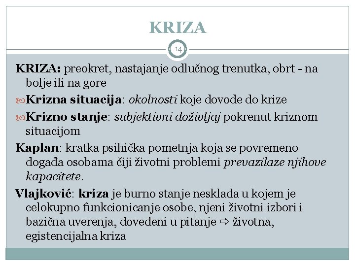 KRIZA 14 KRIZA: preokret, nastajanje odlučnog trenutka, obrt - na bolje ili na gore