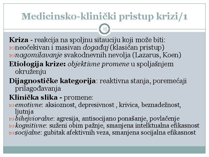 Medicinsko-klinički pristup krizi/1 15 Kriza - reakcija na spoljnu sitauciju koji može biti: neočekivan