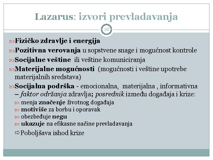 Lazarus: izvori prevladavanja 28 Fizičko zdravlje i energija Pozitivna verovanja u sopstvene snage i