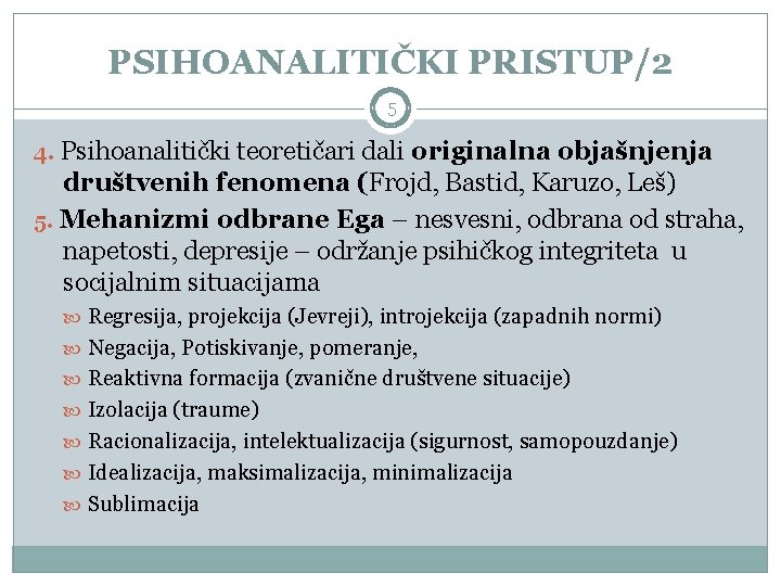 PSIHOANALITIČKI PRISTUP/2 5 4. Psihoanalitički teoretičari dali originalna objašnjenja društvenih fenomena (Frojd, Bastid, Karuzo,