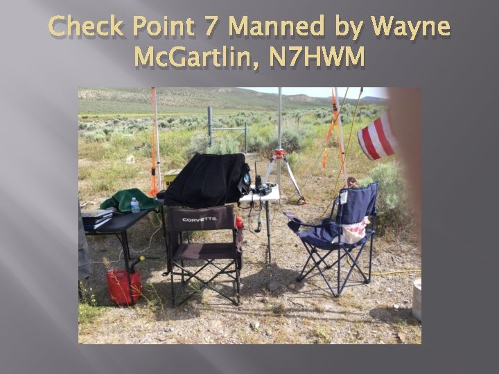 Check Point 7 Manned by Wayne Mc. Gartlin, N 7 HWM 