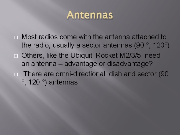 Antennas � � � Most radios come with the antenna attached to the radio,