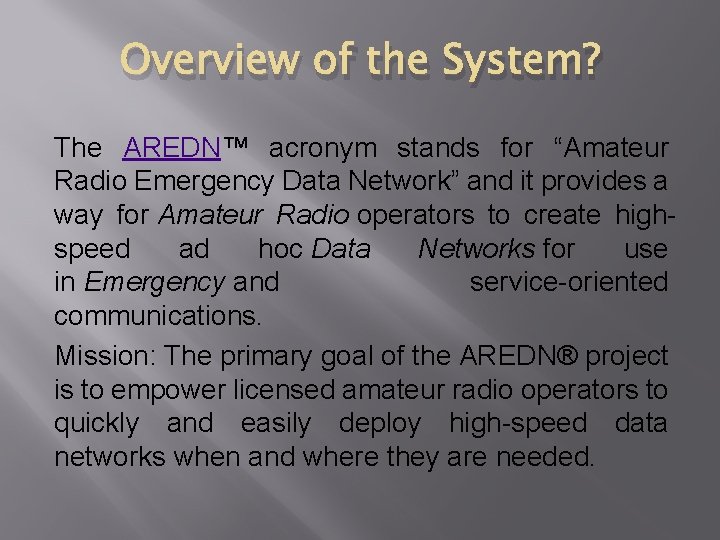 Overview of the System? The AREDN™ acronym stands for “Amateur Radio Emergency Data Network”