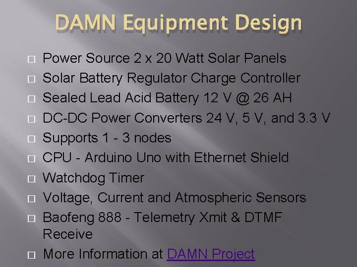 DAMN Equipment Design � � � � � Power Source 2 x 20 Watt