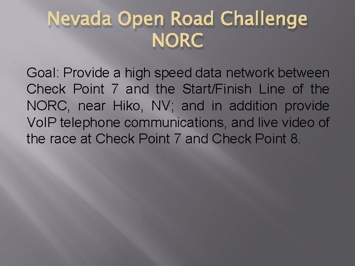 Nevada Open Road Challenge NORC Goal: Provide a high speed data network between Check