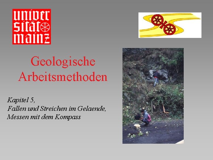 Geologische Arbeitsmethoden Kapitel 5, Fallen und Streichen im Gelaende, Messen mit dem Kompass 