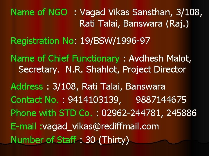 Name of NGO : Vagad Vikas Sansthan, 3/108, Rati Talai, Banswara (Raj. ) Registration