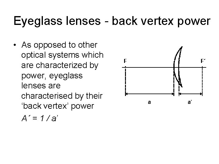 Eyeglass lenses - back vertex power • As opposed to other optical systems which