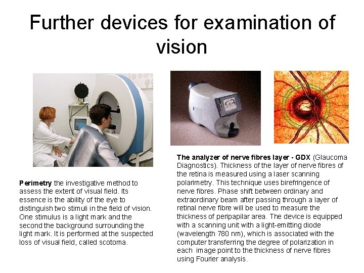Further devices for examination of vision Perimetry the investigative method to assess the extent