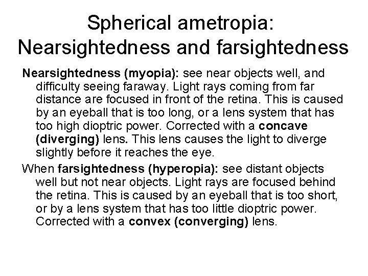 Spherical ametropia: Nearsightedness and farsightedness Nearsightedness (myopia): see near objects well, and difficulty seeing