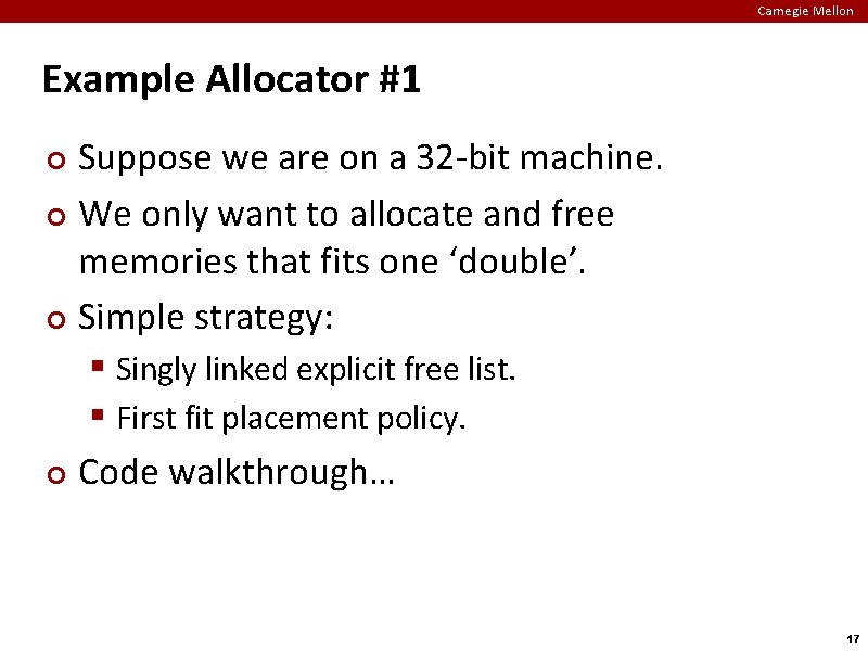 Carnegie Mellon Example Allocator #1 Suppose we are on a 32 -bit machine. ¢