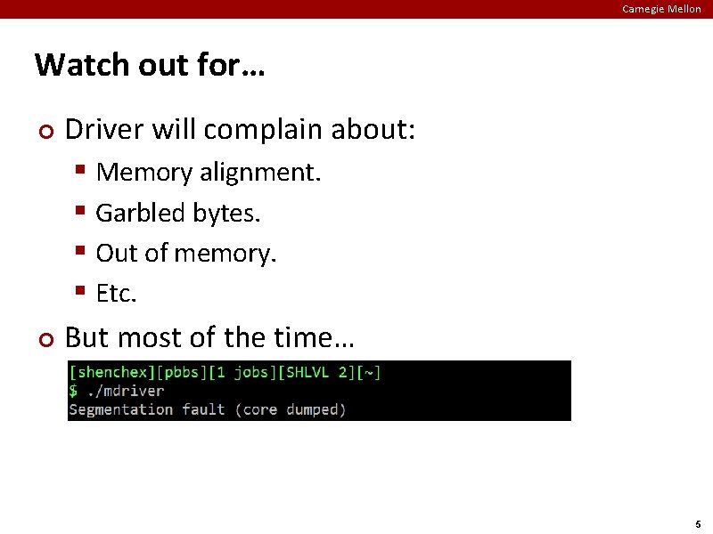 Carnegie Mellon Watch out for… Driver will complain about: § Memory alignment. § Garbled