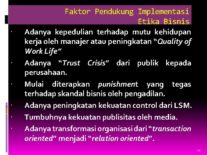  Faktor Pendukung Implementasi Etika Bisnis Adanya kepedulian terhadap mutu kehidupan kerja oleh manajer