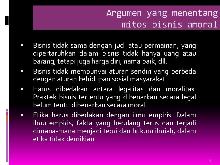 Argumen yang menentang mitos bisnis amoral Bisnis tidak sama dengan judi atau permainan, yang