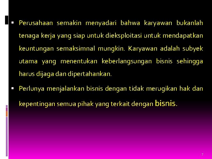  Perusahaan semakin menyadari bahwa karyawan bukanlah tenaga kerja yang siap untuk dieksploitasi untuk