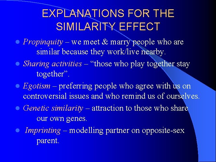 EXPLANATIONS FOR THE SIMILARITY EFFECT l l l Propinquity – we meet & marry