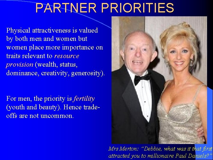 PARTNER PRIORITIES Physical attractiveness is valued by both men and women but women place