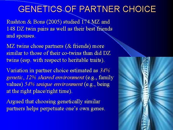 GENETICS OF PARTNER CHOICE Rushton & Bons (2005) studied 174 MZ and 148 DZ