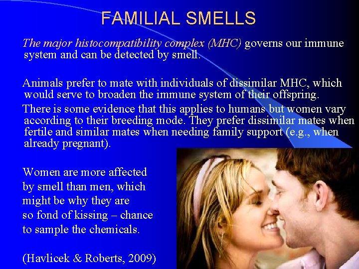 FAMILIAL SMELLS The major histocompatibility complex (MHC) governs our immune system and can be